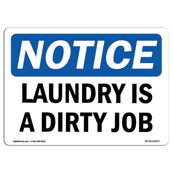 Signmission OSHA Notice, 5" Height, Laundry Is A Dirty Job Sign, 7" X 5", Landscape OS-NS-D-57-L-13975 - main